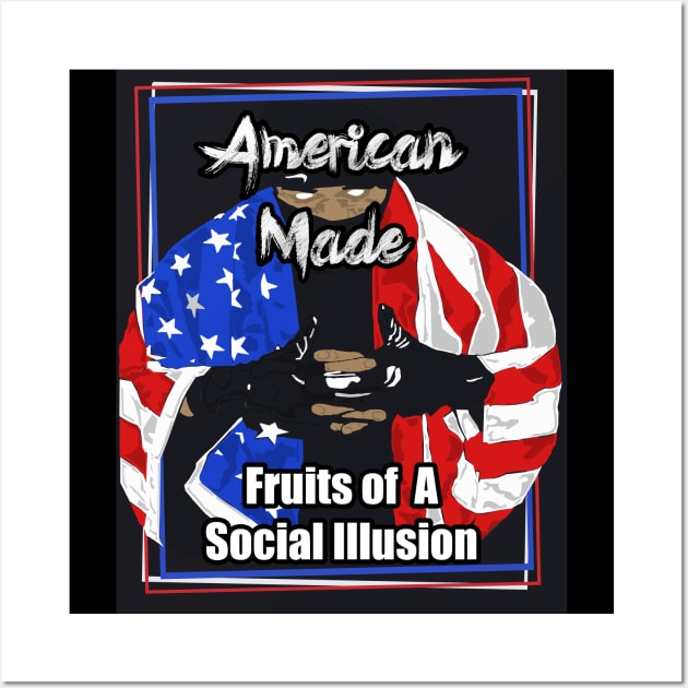 American Made Fruits of A Social Illusion Wall Art by Black Ice Design